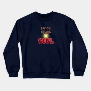 "Listen to Your Soul"  Discover Your Personal Inspiration in Fashion. Crewneck Sweatshirt